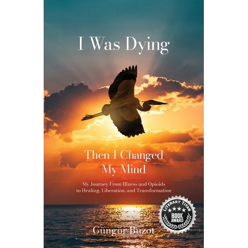 I Was Dying...Then I Changed My Mind - Paperback