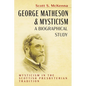 George Matheson and Mysticism--A Biographical Study: Mysticism in the Scottish Presbyterian Tradition - Paperback