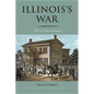 Illinois's War: The Civil War in Documents - Paperback