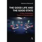 The Good Life and the Good State: A Neo-Aristotelian Theory of Government - Hardcover