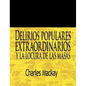 Delirios Populares Extraordinarios y La Locura de Las Masas / Extraordinary Popular Delusions and the Madness of Crowds - Paperback