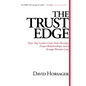 The Trust Edge: How Top Leaders Gain Faster Results, Deeper Relationships, and a Stronger Bottom Line - Hardcover