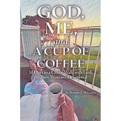 God, Me, and a Cup of Coffee: 30 Days to a Closer Walk with God, the Busy Woman's Devotional - Paperback