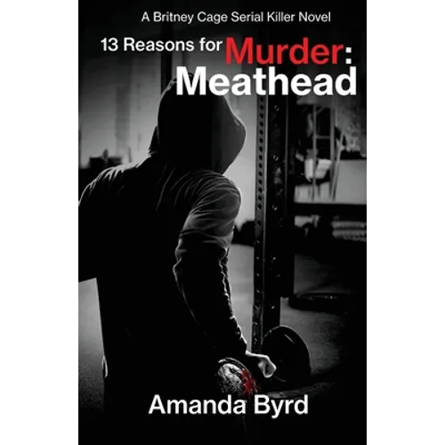 13 Reasons for Murder Meathead: A Britney Cage Serial Killer Novel (13 Reasons for Murder #2) - Paperback