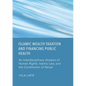 Islamic Wealth Taxation and Financing Public Health: An Interdisciplinary Analysis of Human Rights, Islamic Law, and the Constitution of Kenya - Hardcover