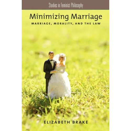 Minimizing Marriage: Morality, Marriage, and the Law - Paperback