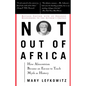 Not Out of Africa: How "Afrocentrism" Became an Excuse to Teach Myth as History - Paperback