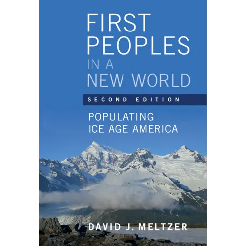 First Peoples in a New World: Populating Ice Age America - Paperback