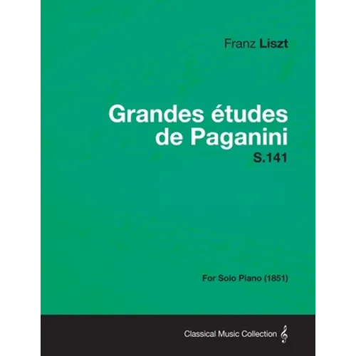 Grandes Etudes de Paganini S.141 - For Solo Piano (1851) - Paperback