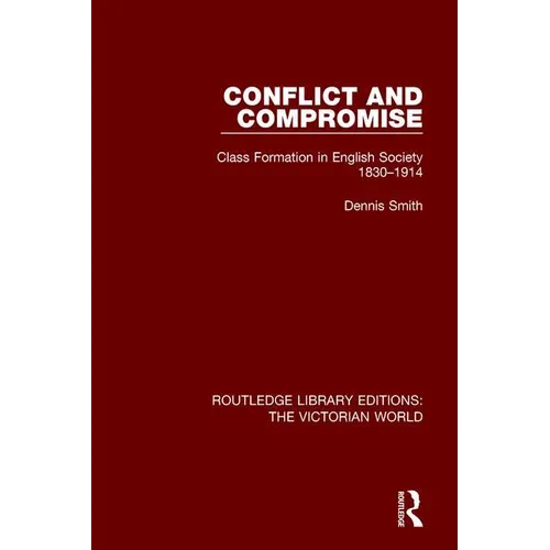 Conflict and Compromise: Class Formation in English Society 1830-1914 - Paperback