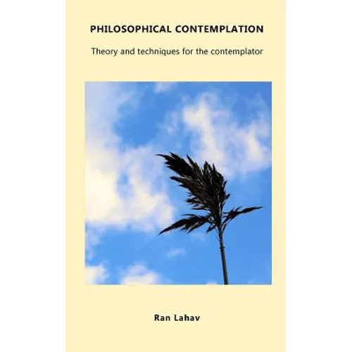 Philosophical Contemplation: Theory and techniques for the contemplator - Paperback