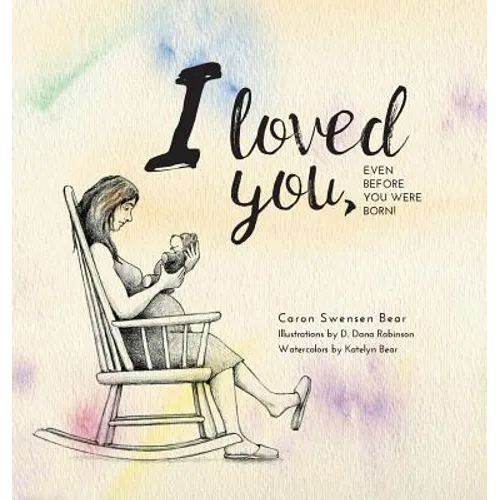 I loved you...: Even before you were born! - Hardcover