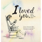 I loved you...: Even before you were born! - Hardcover