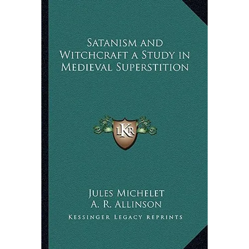 Satanism and Witchcraft a Study in Medieval Superstition - Paperback