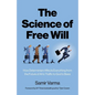 The Science of Free Will: How Determinism Affects Everything from the Future of AI to Traffic to God to Bees - Paperback