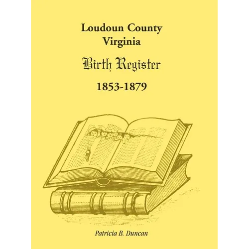 Loudoun County, Virginia Birth Register 1853-1879 - Paperback