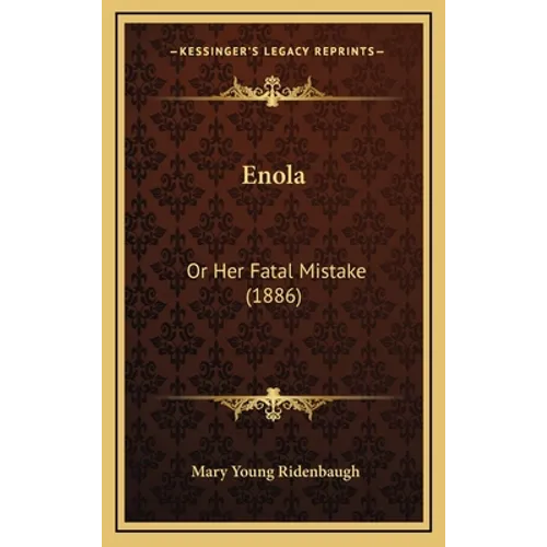 Enola: Or Her Fatal Mistake (1886) - Hardcover