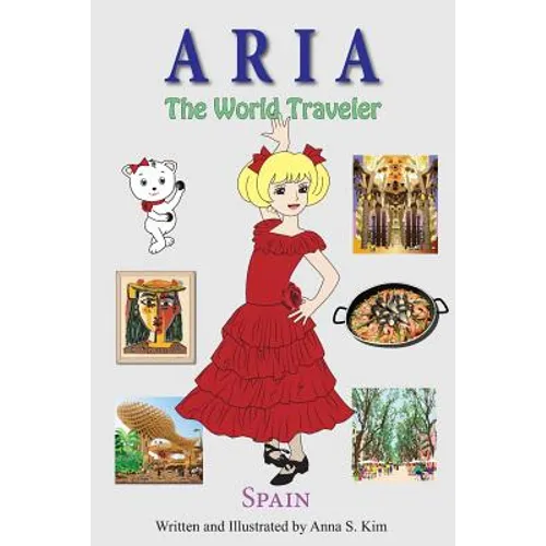 Aria the World Traveler: Spain: fun and educational children's picture book for age 4-10 years old - Paperback