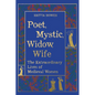 Poet, Mystic, Widow, Wife: The Extraordinary Lives of Medieval Women - Hardcover