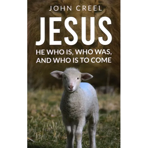 Jesus: He Who Is, Who Was, and Who Is to Come - Hardcover