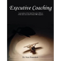 Executive Coaching: A Perception of the Chief Executive Officers of the Most Successful Fortune 500 Companies - Paperback