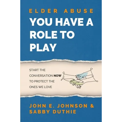 Elder Abuse: You Have a Role to Play - Paperback