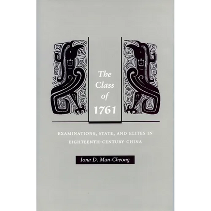The Class of 1761: Examinations, State, and Elites in Eighteenth-Century China - Hardcover