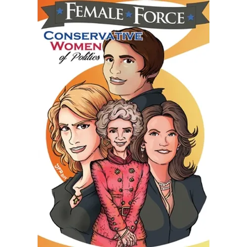 Female Force: Conservative Women of Politics: Ayn Rand, Nancy Reagan, Laura Ingraham and Michele Bachmann. - Paperback