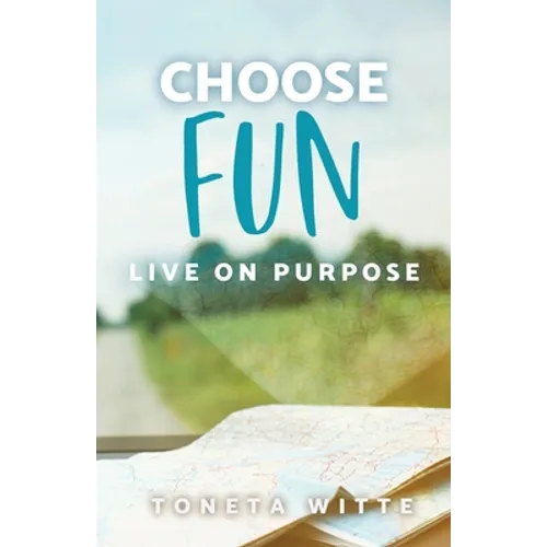 Choose Fun: Live on Purpose - Paperback