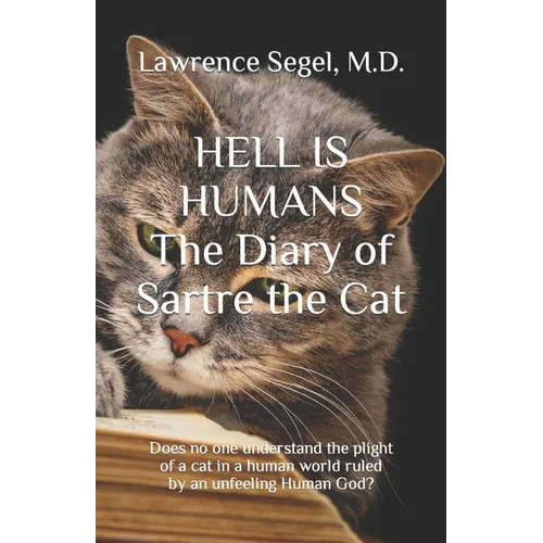 Hell is Humans: The Diary of Sartre the Cat - Paperback