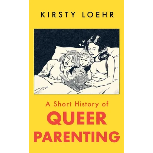 A Short History of Queer Parenting - Paperback