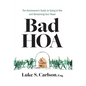 Bad HOA: The Homeowner's Guide to Going to War and Reclaiming Your Power - Hardcover
