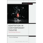 Adaptation in Contemporary Theatre: Performing Literature - Paperback