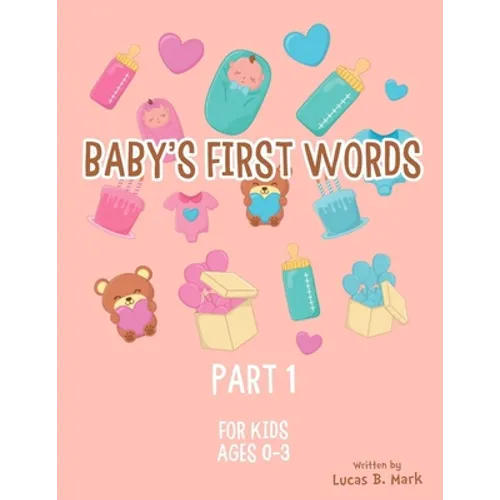 Baby's First Words: Part1. For Kids, Ages 0-3 - Paperback