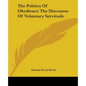 The Politics Of Obedience The Discourse Of Voluntary Servitude - Paperback