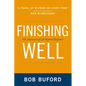 The Finishing Well: The Adventure of Life Beyond Halftime - Paperback
