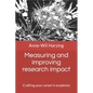 Measuring and improving research impact: Crafting your career in academia - Paperback
