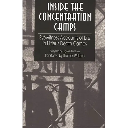 Inside the Concentration Camps: Eyewitness Accounts of Life in Hitler's Death Camps - Paperback
