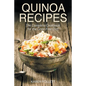 Quinoa Recipes: The Complete Cookbook for the Grain Free Diet - Paperback