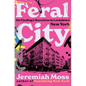 Feral City: On Finding Liberation in Lockdown New York - Hardcover