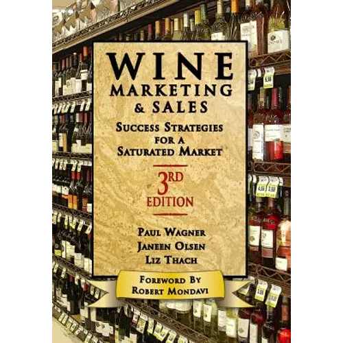 Wine Marketing and Sales, Third Edition: Success Strategies for a Saturated Market - Hardcover