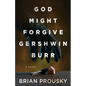God Might Forgive Gershwin Burr - Paperback