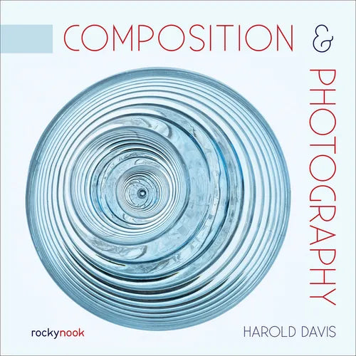 Composition & Photography: Working with Photography Using Design Concepts - Paperback