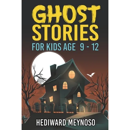 Ghost Stories for Kids Age 9 - 12: A Collection of Classic Short Ghost Stories With Pictures - Paperback