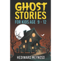 Ghost Stories for Kids Age 9 - 12: A Collection of Classic Short Ghost Stories With Pictures - Paperback