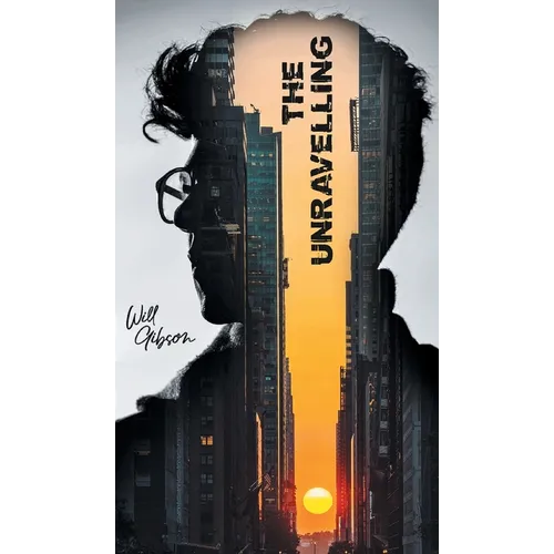 The Unravelling: A Futuristic Thriller of AI, Conspiracy, and Survival - Hardcover
