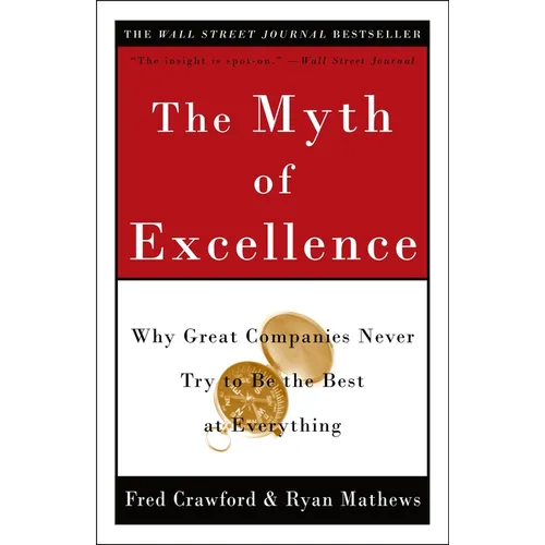 The Myth of Excellence: Why Great Companies Never Try to Be the Best at Everything - Paperback