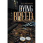 Dying Breed: Circa; 1916 to 1917 - Paperback