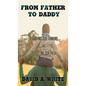 From Father to Daddy: Revamping Our Thinking and Perfecting Our Path - Hardcover