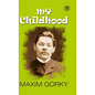 My Childhood: Autobiography of Maxim Gorky (Hardcover Library Edition) - Hardcover